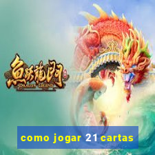 como jogar 21 cartas